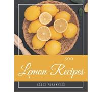 Elise Fernandez 500 Lemon Recipes (Tascabile)