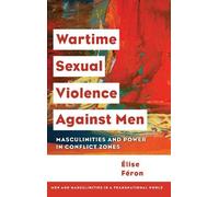 Élise Féron Wartime Sexual Violence against Men (Tascabile)