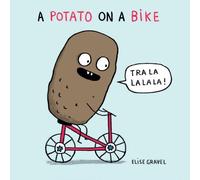 Elise Gravel A Potato on a Bike (Libro di cartone)