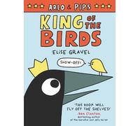Elise Gravel Arlo & Pips: King of the Birds (Copertina rigida)
