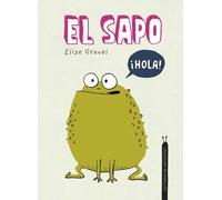 Elise Gravel El sapo (Copertina rigida) Animalejos