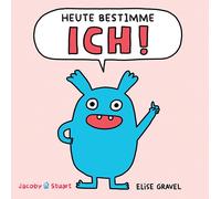 Elise Gravel Heute bestimme ICH (Copertina rigida)