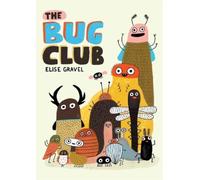Elise Gravel – The Bug Club – Copertina rigida