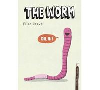 Elise Gravel The Worm (Copertina rigida) Disgusting Critters