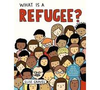 Elise Gravel What Is a Refugee? (Copertina rigida)