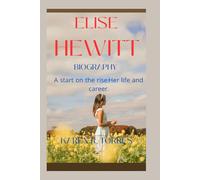 Elise Hewitt Biography: A start on the rise:Her life and career.