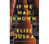 Elise Juska If We Had Known (Copertina rigida)