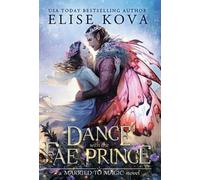 Elise Kova A Dance with the Fae Prince (Copertina rigida) Married to Magic