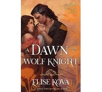 Elise Kova A Dawn with the Wolf Knight (Tascabile) (PRESALE 23/02/2027)