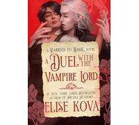 Elise Kova A Duel with the Vampire Lord (Tascabile) Married to Magic