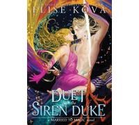Elise Kova A Duet with the Siren Duke (Copertina rigida) Married to Magic