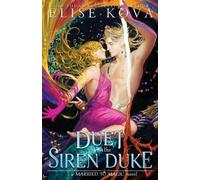 Elise Kova A Duet with the Siren Duke (Tascabile) Married to Magic