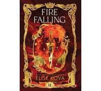 Elise Kova Fire Falling (Copertina rigida)