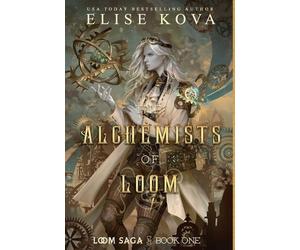 Elise Kova The Alchemists of Loom (Copertina rigida) Loom Saga
