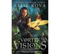 Elise Kova Vortex Visions (Copertina rigida) Vortex Chronicles