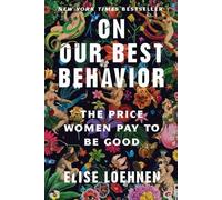 Elise Loehnen On Our Best Behavior (Tascabile)