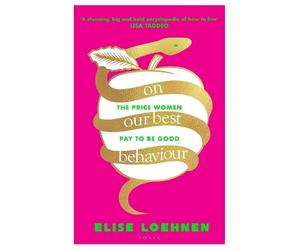 Elise Loehnen On Our Best Behaviour (Tascabile)