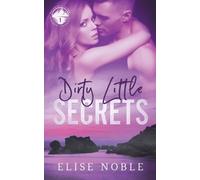 Elise Noble Dirty Little Secrets (Tascabile) Baldwin's Shore Romantic Suspense