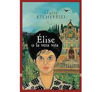 ELISE O LA VERA VITA - ETCHERELLI CLAIRE - L'orma