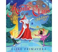 Elise Primavera Auntie Claus, Home for the Holidays (Copertina rigida)