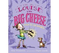 Elise Primavera Louise the Big Cheese and the La-di-da Shoes (Copertina rigida)