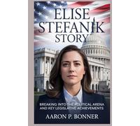 ELISE STEFANIK STORY: Breaking into the Political Arena and Key Legislative Achievements