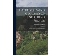 Elise Whitlock Ros Cathedrals And Cloisters Of Northern Franc (Copertina rigida)