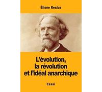Élisée Reclus L'évolution, la révolution et l'idéal anarchique (Tascabile)