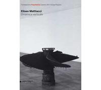 Eliseo Mattiacci. Dinamica verticale. Ediz. italiana e inglese