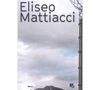 Eliseo Mattiacci. Ediz. a colori