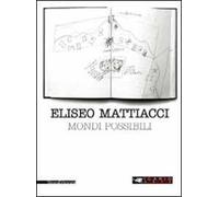 Eliseo Mattiacci. Mondi possibili. Ediz. italiana e inglese