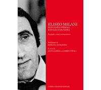 Eliseo Milani. Eleganza operaia e stile comunista. Biografia, scritti, testimonianze