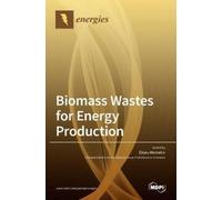 Eliseu Monteiro Biomass Wastes for Energy Production (Copertina rigida)