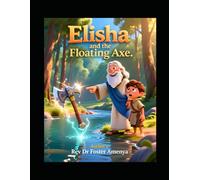 Elisha and the Floating Axe