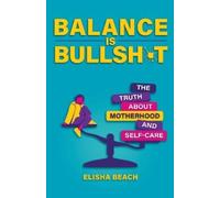 Elisha Beach Balance Is Bullsht (Tascabile)