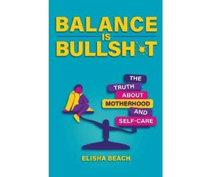 Elisha Beach Balance Is Bullsht (Tascabile)