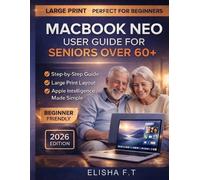 Elisha F T Macbook Neo User Guide for Seniors Over 60+ (Tascabile)