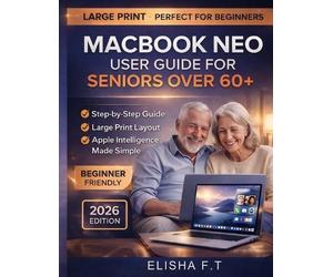 Elisha F T Macbook Neo User Guide for Seniors Over 60+ (Tascabile)