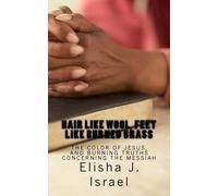 Elisha J Israel Hair Like Wool, Feet Like Burned Brass (Tascabile)