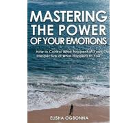Elisha Ogbonna Mastering The Power of Your Emotions (Tascabile)