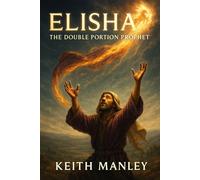 Elisha - The Double Portion Prophet