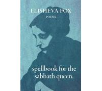 Elisheva Fox Spellbook for the Sabbath Queen (Tascabile)