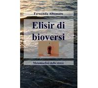 Elisir di bioversi. Metamorfosi dello stress