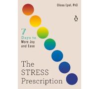 Elissa Epel, PhD The Stress Prescription (Tascabile) Seven Days Series