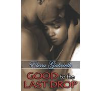 Elissa Gabriell Good to the Last Drop (Peace in the Storm Publishing (Tascabile)