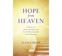 Elissa Hope Hope From Heaven - A True Story Of Divine Intervention A (Tascabile)