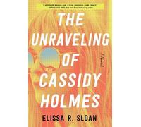 Elissa R. Sloan The Unraveling of Cassidy Holmes (Tascabile)