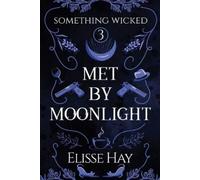 Elisse Hay Met by Moonlight (Tascabile) Something Wicked