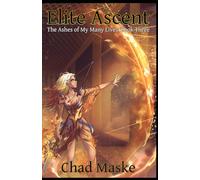 Elite Ascent: Ashes of My Many Lives Book 3