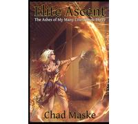 Elite Ascent: Ashes of My Many Lives Book 3